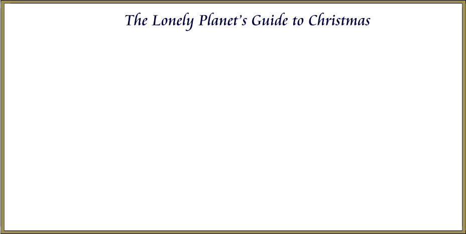The Lonely Planet’s Guide to Christmas